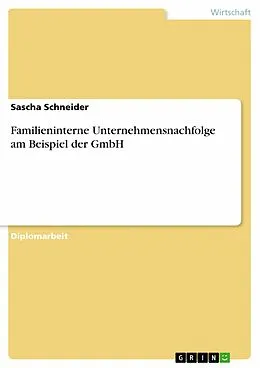 E-Book (epub) Familieninterne Unternehmensnachfolge am Beispiel der GmbH von Sascha Schneider