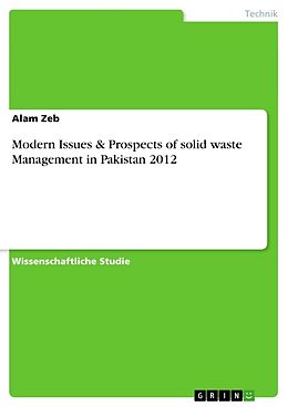 Kartonierter Einband Modern Issues & Prospects of solid waste Management in Pakistan 2012 von Alam Zeb