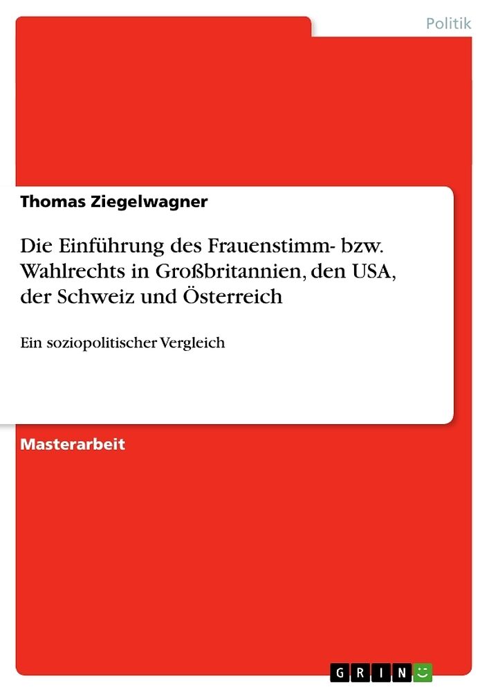 Die Einführung des Frauenstimm- bzw. Wahlrechts in Großbritannien, den USA, der Schweiz und Österreich