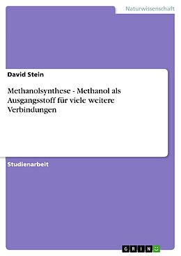 E-Book (pdf) Methanolsynthese - Methanol als Ausgangsstoff für viele weitere Verbindungen von David Stein