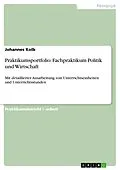 E-Book (pdf) Praktikumsportfolio: Fachpraktikum Politik und Wirtschaft von Johannes Kolb