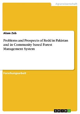 Kartonierter Einband Problems and Prospects of Redd in Pakistan and in Community based Forest Management System von Alam Zeb