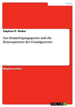 E-Book (pdf) Das Ermächtigungsgesetz und die Konsequenzen des Grundgesetzes von Stephan P. Rieker