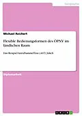 E-Book (epub) Flexible Bedienungsformen des ÖPNV im ländlichen Raum von Michael Reichert