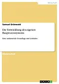 E-Book (pdf) Die Entwicklung des eigenen Bauprozesssystems von Samuel Grünwald