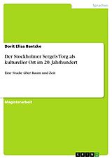 E-Book (pdf) Der Stockholmer Sergels Torg als kultureller Ort im 20. Jahrhundert von Dorit Elisa Baetcke