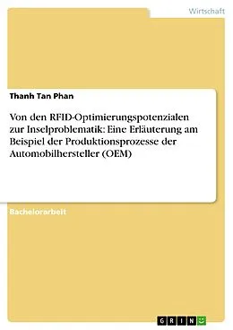 E-Book (epub) Von den RFID-Optimierungspotenzialen zur Inselproblematik: Eine Erläuterung am Beispiel der Produktionsprozesse der Automobilhersteller (OEM) von Thanh Tan Phan