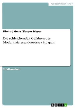 Kartonierter Einband Die schleichenden Gefahren des Modernisierungsprozesses in Japan von Dimitrij Gede, Kaspar Meyer