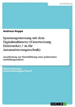 E-Book (epub) Spannungsmessung mit dem Digitalmultimeter (Unterweisung Elektroniker / -in für Automatisierungstechnik) von Andreas Hoppe