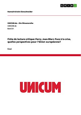 E-Book (pdf) Fiche de lecture critique: Ferry, Jean-Marc: Face à la crise, quelles perspectives pour l'Union européenne? von Hannah-Kristin Elenschneider