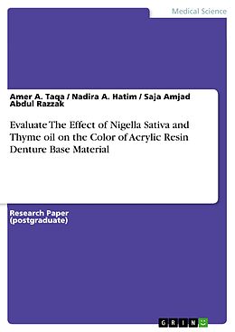 E-Book (pdf) Evaluate The Effect of Nigella Sativa and Thyme oil on the Color of Acrylic Resin Denture Base Material von Amer A. Taqa, Nadira A. Hatim, Saja Amjad Abdul Razzak