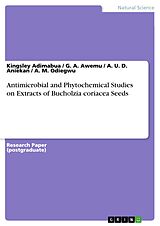 eBook (pdf) Antimicrobial and Phytochemical Studies on Extracts of Bucholzia coriacea Seeds de Kingsley Adimabua, G. A. Awemu, A. U. D. Aniekan