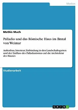 E-Book (epub) Palladio und das Römische Haus im Ilmtal von Weimar von Mathis Much