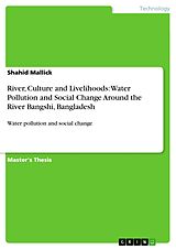 E-Book (pdf) River, Culture and Livelihoods: Water Pollution and Social Change Around the River Bangshi, Bangladesh von Shahid Mallick