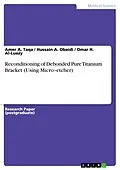 E-Book (pdf) Reconditioning of Debonded Pure Titanium Bracket (Using Micro-etcher) von Amer A. Taqa, Hussain A. Obaidi, Omar H. Al-Luazy