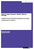 E-Book (pdf) Stainless steal orthodotic brackets recycling (using micro-etcher) von Amer A. Taqa, Hussain A. Obaidi, Omar H. Al-Luazy