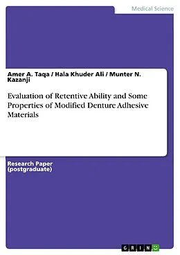 E-Book (pdf) Evaluation of Retentive Ability and Some Properties of Modified Denture Adhesive Materials von Amer A. Taqa, Hala Khuder Ali, Munter N. Kazanji