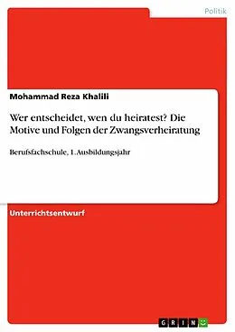 E-Book (epub) Wer entscheidet, wen du heiratest? Die Motive und Folgen der Zwangsverheiratung von Mohammad Reza Khalili