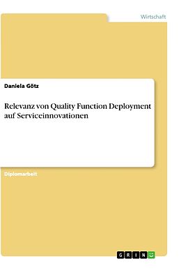 Kartonierter Einband Relevanz von Quality Function Deployment auf Serviceinnovationen von Daniela Götz