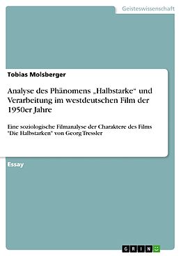Kartonierter Einband Analyse des Phänomens  Halbstarke  und Verarbeitung im westdeutschen Film der 1950er Jahre von Tobias Molsberger