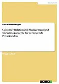 E-Book (epub) Marketingkonzepte für vermögende Privatkunden - Unter besonderer Beachtung des Customer Relationship Management von Pascal Hemberger