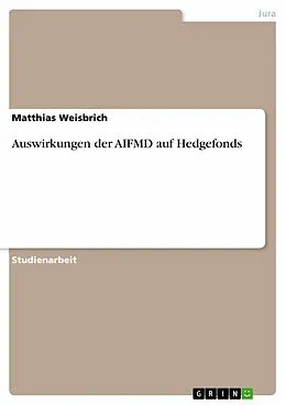 E-Book (epub) Auswirkungen der AIFMD auf Hedgefonds von Matthias Weisbrich