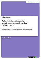 E-Book (epub) Wahrscheinlichkeiten großer Abweichungen normalverteilter Zufallsvektoren von Felix Kasten