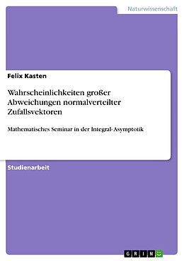 E-Book (epub) Wahrscheinlichkeiten großer Abweichungen normalverteilter Zufallsvektoren von Felix Kasten