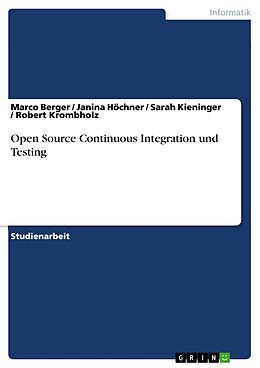 Kartonierter Einband Open Source Continuous Integration und Testing von Marco Berger, Robert Krombholz, Sarah Kieninger