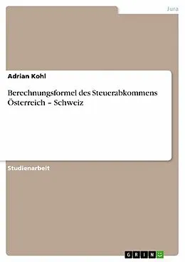 E-Book (epub) Berechnungsformel des Steuerabkommens Österreich - Schweiz von Adrian Kohl