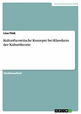E-Book (pdf) Kulturtheoretische Konzepte bei Klassikern der Kulturtheorie von Lisa Fink