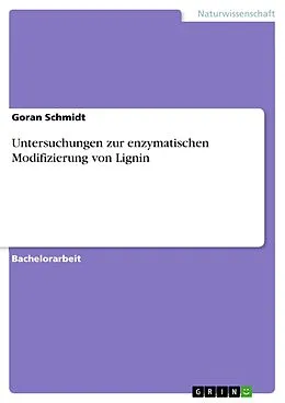 E-Book (pdf) Untersuchungen zur enzymatischen Modifizierung von Lignin von Goran Schmidt