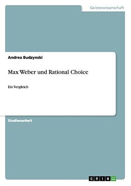 Kartonierter Einband Max Weber und Rational Choice von Andrea Budzynski