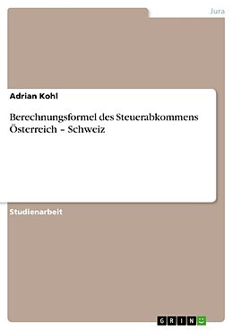 Kartonierter Einband Berechnungsformel des Steuerabkommens Österreich   Schweiz von Adrian Kohl