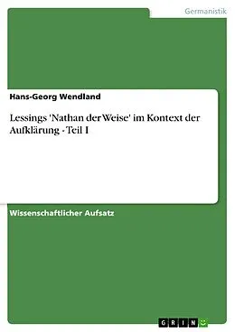E-Book (pdf) Lessings 'Nathan der Weise' im Kontext der Aufklärung - Teil I von Hans-Georg Wendland