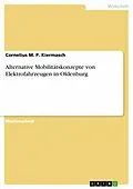 E-Book (epub) Alternative Mobilitätskonzepte von Elektrofahrzeugen in Oldenburg von Cornelius M. P. Kiermasch