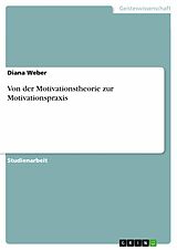E-Book (epub) Von der Motivationstheorie zur Motivationspraxis von Diana Weber