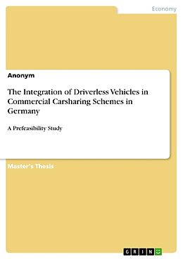 Couverture cartonnée The Integration of Driverless Vehicles in Commercial Carsharing Schemes in Germany de Anonym