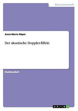 Kartonierter Einband Der akustische Doppler-Effekt von Anne-Marie Höpel