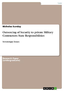 E-Book (pdf) Outsorcing of Security to private Military Contractors: State Responsibilities von Nicholas Sunday
