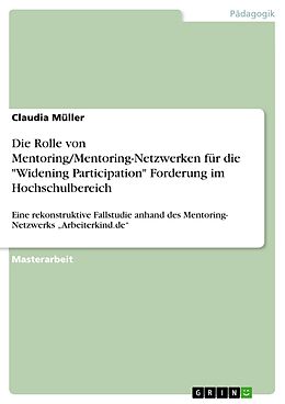 E-Book (pdf) Die Rolle von Mentoring/Mentoring-Netzwerken für die "Widening Participation" Forderung im Hochschulbereich von Claudia Müller