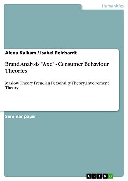 eBook (pdf) Brand Analysis "Axe" - Consumer Behaviour Theories de Alena Kalkum, Isabel Reinhardt