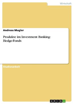 Kartonierter Einband Produkte im Investment Banking: Hedge-Fonds von Andreas Mugler