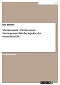 E-Book (pdf) Matrimonium - Patrimonium. Vermögensrechtliche Aspekte der römischen Ehe von Eric Steiner