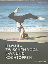 E-Book (epub) Hawaii - zwischen Yoga, Lava und Kochtöpfen. Drei Monate in einer Community auf der Trauminsel von Doris Neubauer