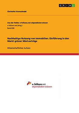 E-Book (epub) Nachhaltige Nutzung von Immobilien. Einführung in den Markt grüner Mietverträge von Christofer Kronschnabl