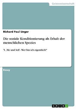 E-Book (epub) Die soziale Konditionierung als Erhalt der menschlichen Spezies von Richard Paul Unger