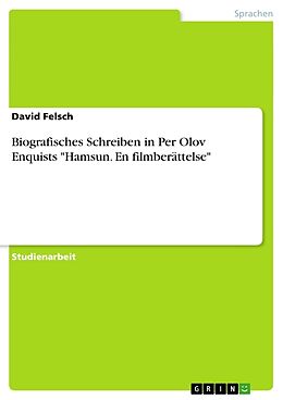 Kartonierter Einband Biografisches Schreiben in Per Olov Enquists "Hamsun. En filmberättelse" von David Felsch