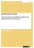 E-Book (pdf) Time Inconsistency and Financial Decision Making: Theory and Evidence von Hendrik-Sebastian Schmitz