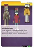 E-Book (epub) Neue Medien in Daniel Kehlmanns "Ruhm". Identitätskonstruktionen, Doppelwelten und Nebenwirkungen digitaler Mediennutzung von Saskia Guckenburg